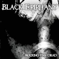 Black Epiphany : Mocking the Dead
